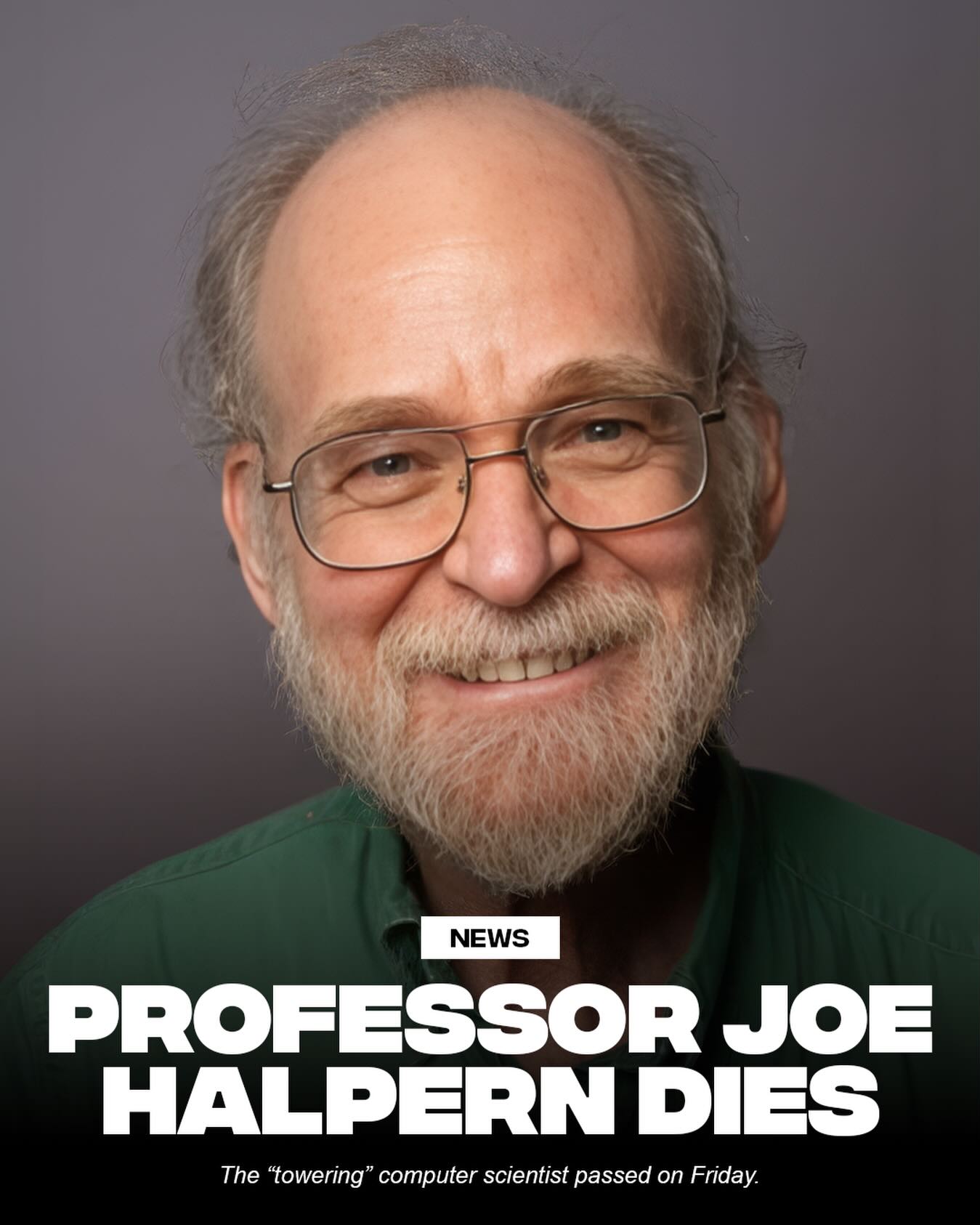 Joseph “Joe” Halpern, a pioneering figure in the Bowers College of Computing and